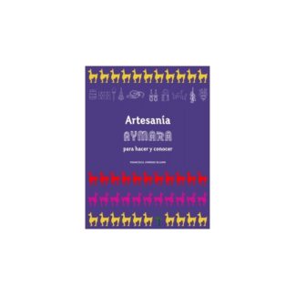 Artesanía Aymara para Hacer y Conocer