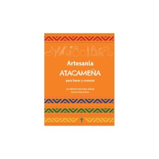 Artesanía Atacameña para Hacer y Conocer